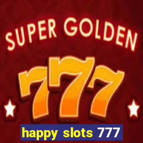 happy slots 777